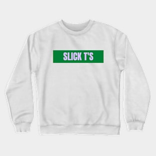 Slick T Crewneck Sweatshirt